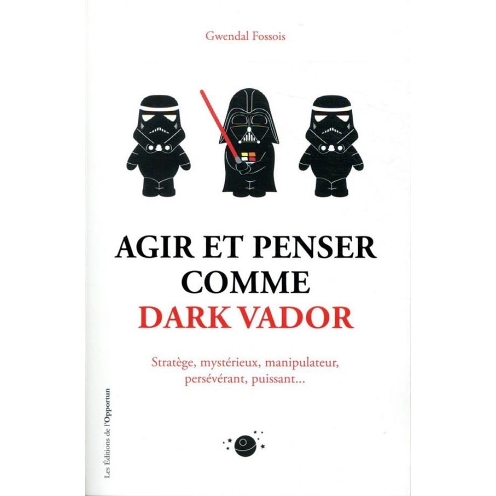 AGIR ET PENSER COMME DARK VADOR